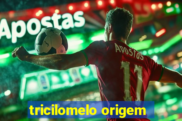 tricilomelo origem